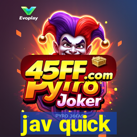 jav quick